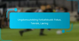 Ungdomsutvikling Fotballskudd: Fokus, Teknikk, Læring
