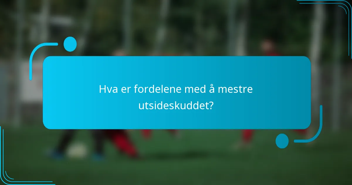 Hva er fordelene med å mestre utsideskuddet?