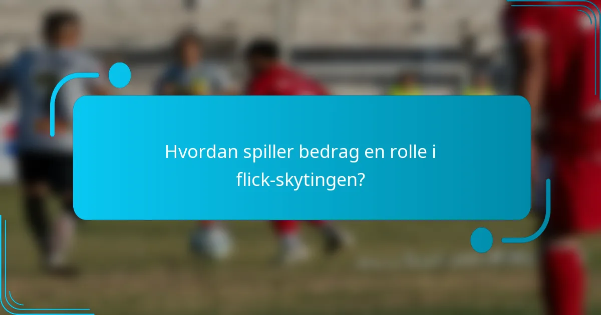 Hvordan spiller bedrag en rolle i flick-skytingen?